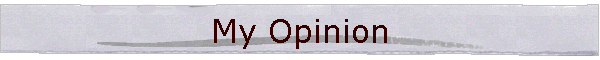 My Opinion